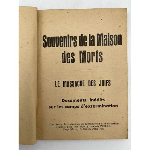 Souvenirs De La Maison Des Morts. Le Massacre Des Juifs. Documents Inédits Sur Les Camps D'extermination