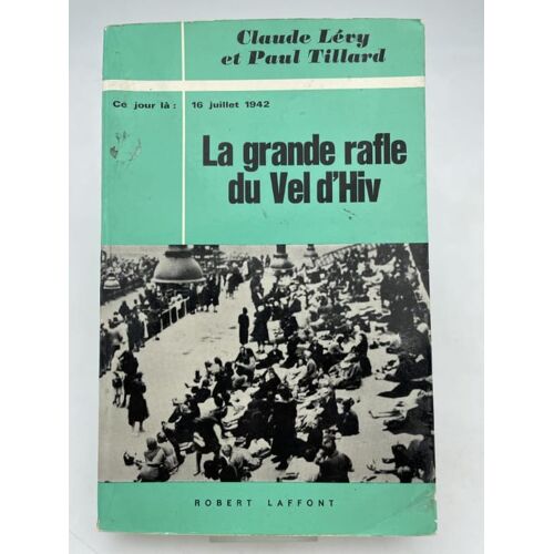 La Grande Rafle Du Vel D'hiv. 16 Juillet 1942