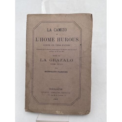 La Camizo De L'home Hurous, Conte En Vers Patois Suivi De La Grazalo, Poême Patois