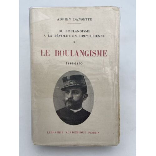 Le Boulangisme. 1886-1890. Du Boulangisme À La Révolution Dreyfusienne