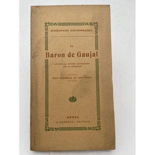 Le Baron De Gaujal, Auteur Des Etudes Historiques Sur Le Rouergue