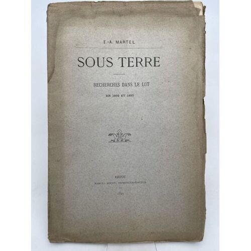 Sous Terre. Recherches Dans Le Lot En 1892 Et 1893