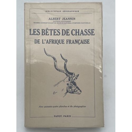 Les Bêtes De Chasse De L'afrique Française