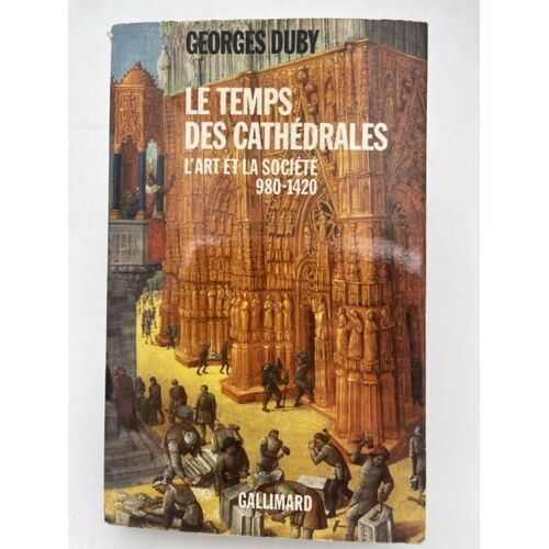 Le Temps Des Cathédrales. L'art Et La Société. 980 - 1420