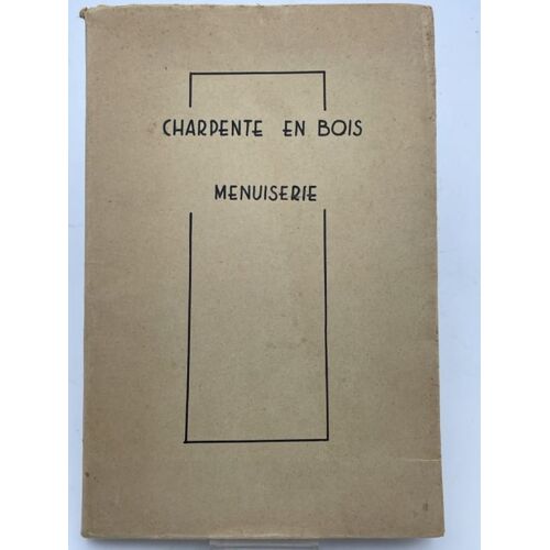 Vérification, Metré Et Pratique Des Travaux Du Batiment. 2. Charpente En Bois, Menuiserie, Mains Courantes, Parquetage