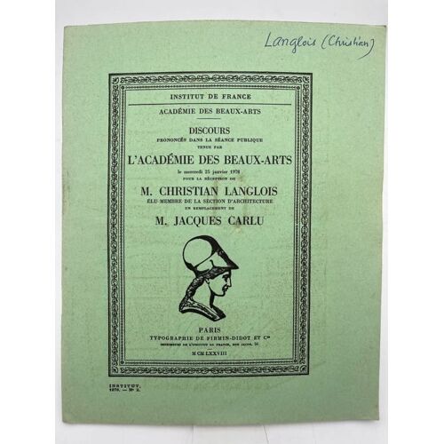 Discours Prononcé À La Séance Publique Tenue Par L'académie Des Beaux-Arts Le Mercredi 25 Janvier 1978 Pour La Réception De M Christian Langlois Élu Membre De La Section D'architecture En Remplacement De M Jacques Carlu