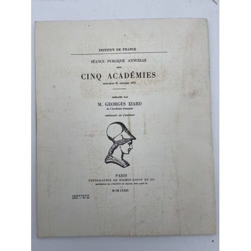 Séance Publique Annuelle Des Cinq Académies. Mercredi 25 Octobre 1972. Présidé Par M Georges Izard
