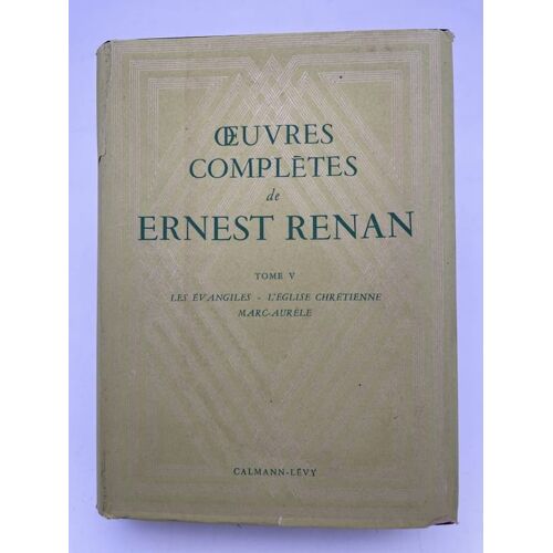 Oeuvres Complètes. Tome V : Les Evangiles - L'eglise Chrétienne - Marc Aurèle