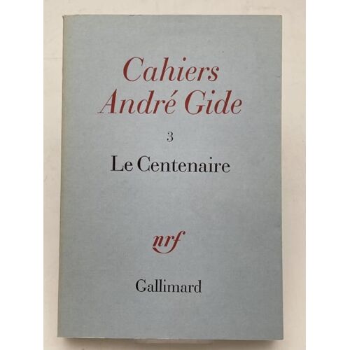 Cahiers André Gide. 3. Le Centenaire