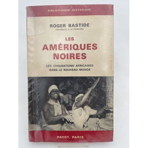 Les Amériques Noires. Les Civilisations Africaines Dans Le Nouveau Monde