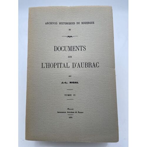 Documents Sur L'ancien Hôpital D'aubrac. Tome Ii Seul