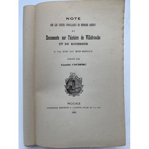 Note Sur Les Fastes Consulaires De Bernard Arribat Et Documents Du L'histoire De Villefranche Et Du Rouergue À La Fin Du Xvie Siècle