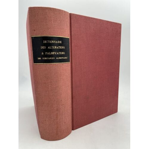 Dictionnaire Des Altérations Et Falsifications Des Substances Alimentaires Médicamenteuses Et Commerciales Avec L'indication Des Moyens De Les Reconnaitre