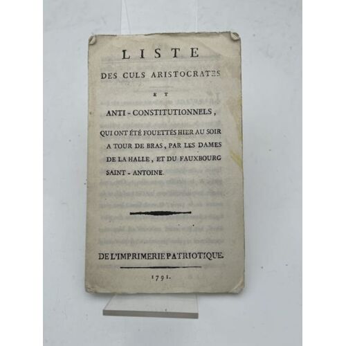 Liste Des Culs Aristocrates Et Anti-Constitutionnels, Qui Ont Été Fouéttés Hier Au Soir À Tour De Bras, Par Les Dames De La Halle, Et Du Faubourg Saint-Antoine