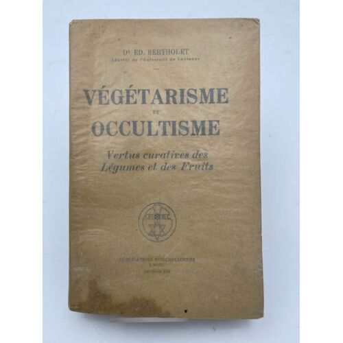 Végétarisme Et Occultisme. Vertus Curatives Des Légumes Et Des Fruits