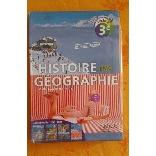 Histoire Géographie. Collection Nathalie Plaza. Hachette Éducation. Cycle 4, 3e. Nouveau Programme