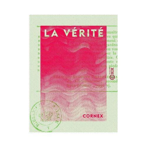 La Vérité - Ou Guerre De 1813 Et 1814