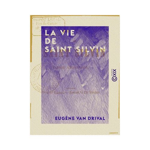 La Vie De Saint Silvin - Évêque Régionnaire