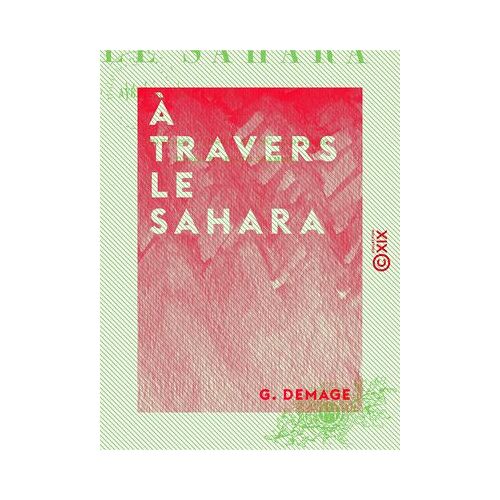 À Travers Le Sahara - Aventures Merveilleuses De Marius Mercurin
