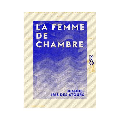 La Femme De Chambre - Ou Le Chansonnier Des Toilettes