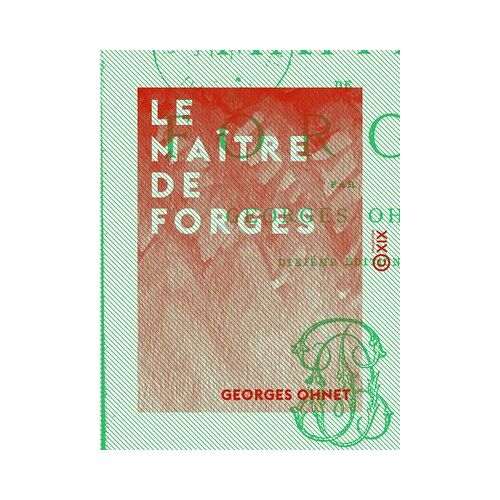 Le Maître De Forges - Les Batailles De La Vie