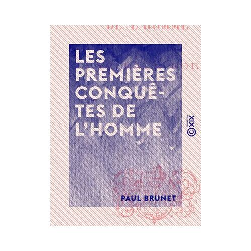 Les Premières Conquêtes De L'homme