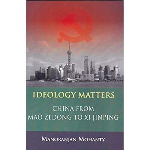 Ideology Matters: China From Mao Zedong To Xi Jinping