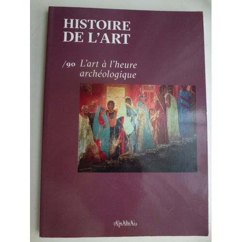 Histoire De L'Art N° 90 - L'Art À L'Heure Archéologique