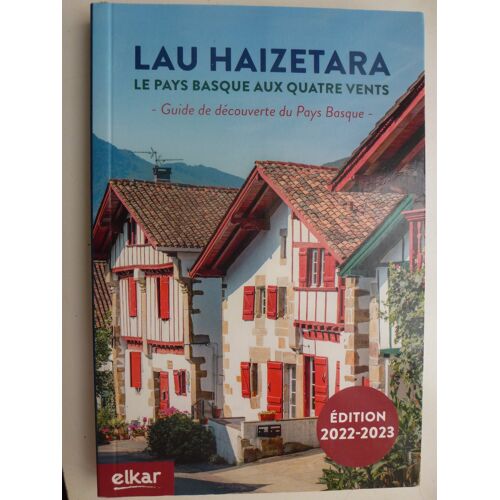 Le Pays Basque Aux Quatre Vents. Guide De Découverte Du Pays Basque