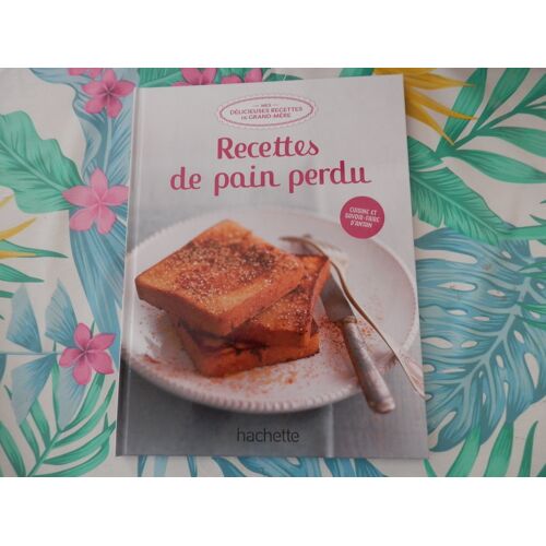 Mes Délicieuses Recettes De Grand-Mère "Recettes De Pain Perdu"