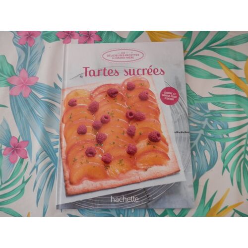 Mes Délicieuses Recettes De Grand-Mère "Tartes Sucrées"