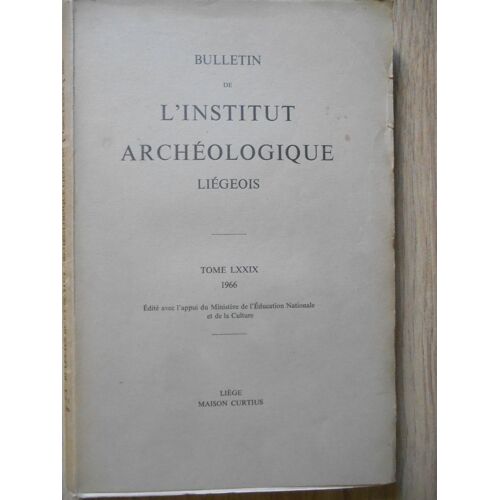 Bulletin De L'Institut Archéologique Liégeois Tome Lxxix 1966