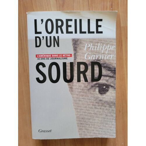 L'Oreille D'Un Sourd - L'Amérique Dans Le Rétro - Trente Ans De Journalisme