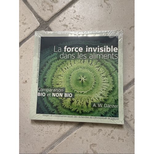 La Force Invisible Dans Les Aliments. Comparaison Bio Et Non Bio. A.W. Dänzer