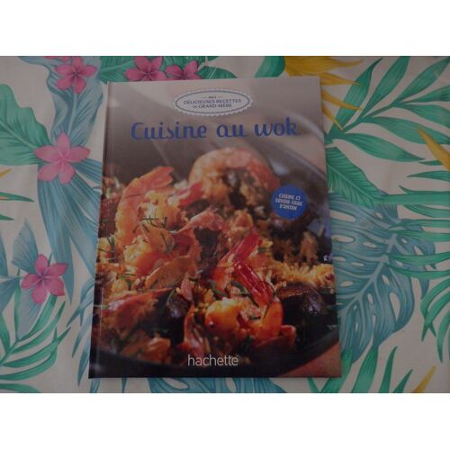 Mes Délicieuses Recettes De Grand-Mère "Cuisine Au Wok"