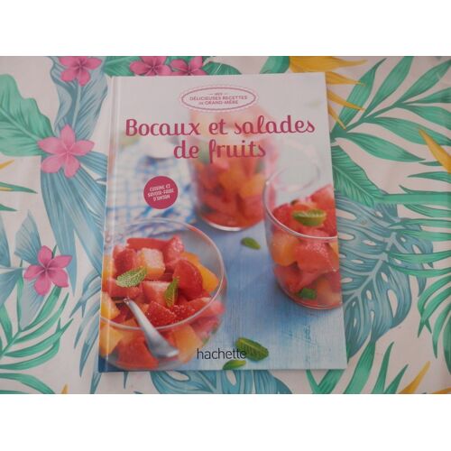 Mes Délicieuses Recettes De Grand-Mère "Bocaux Et Salades De Fruits"