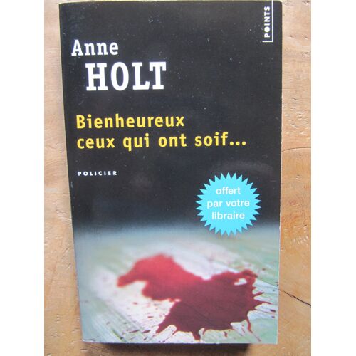 Bienheureux Ceux Qui Ont Soif... Par Anne Holt