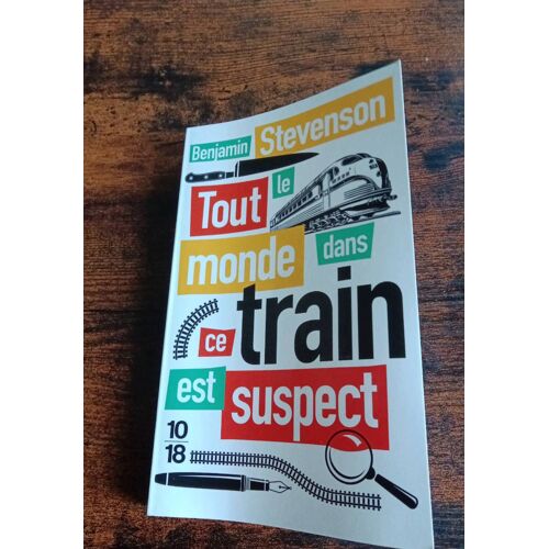 Tout Le Monde Dans Ce Train Est Suspect De Benjamin Stevenson