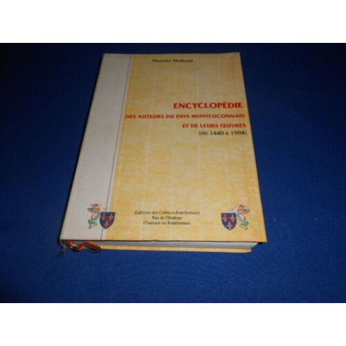 Encyclopédie Des Auteurs Du Pays Montluçonnais Et De Leurs Oeuvres (De 1444 À 1994) [Envoi De L'auteur]