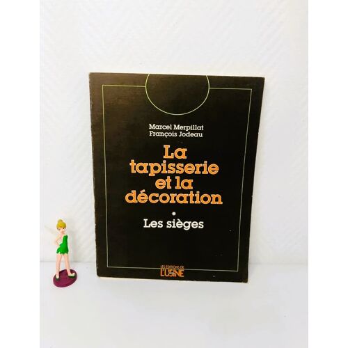La Tapisserie Et La Décoration – Les Sièges – 2? Édition – Marcel Merpillat & François Jodeau
