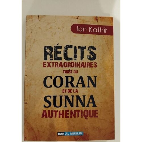 Recits Extraordinaire Du Coran Et De La Sunna