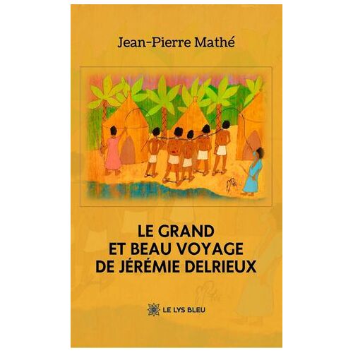 Le Grand Et Beau Voyage De Jérémie Delrieux