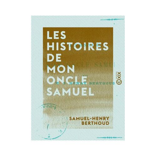 Les Histoires De Mon Oncle Samuel
