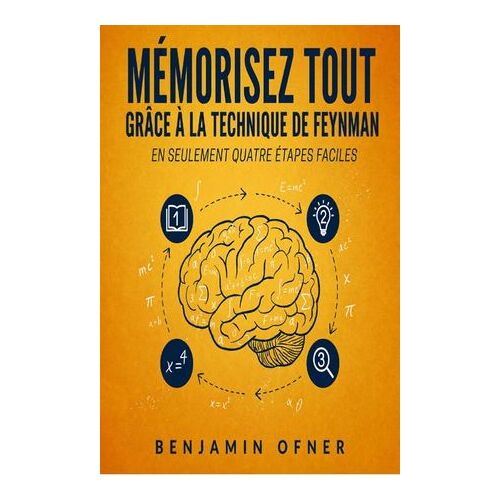 Mémorisez Tout Grâce À La Technique De Feynman En Seulement Quatre Étapes Faciles