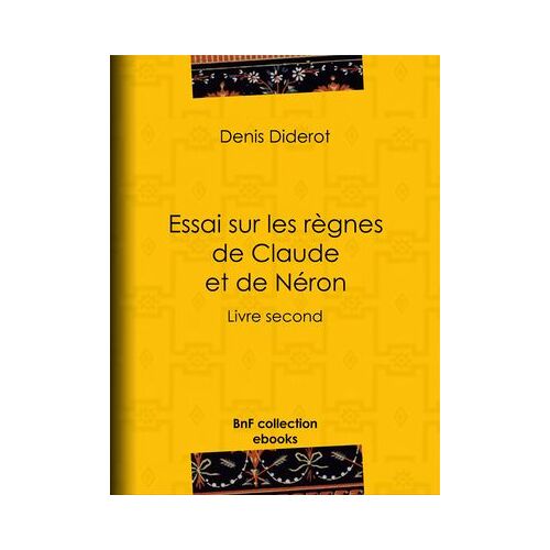 Essai Sur Les Règnes De Claude Et De Néron