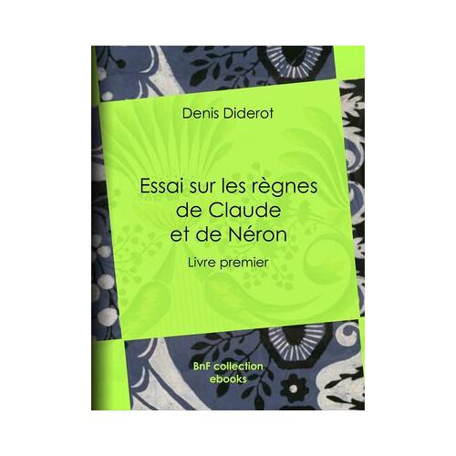 Essai Sur Les Règnes De Claude Et De Néron