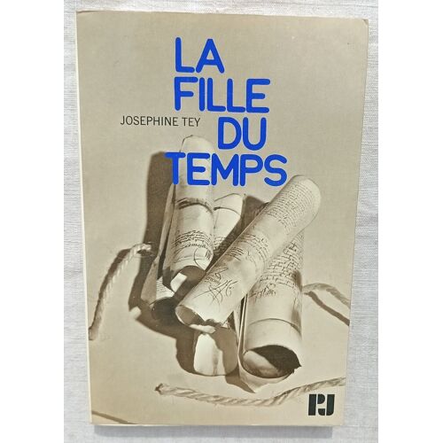 Josephine Tey, La Fille Du Temps, Julliard, Collection P.J., 1969, Traduction De Michel Duchein