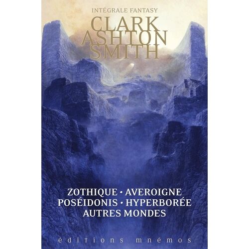 Intégrale Fantasy - Zothique - Averoigne - Poséidonis - Hyperborée - Autres Mondes