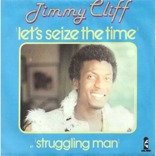 Jimmy Cliff "Let'S Seize The Time/Struggling Man" Vinyle 45 T 17 Cm - Single - Island - 1973