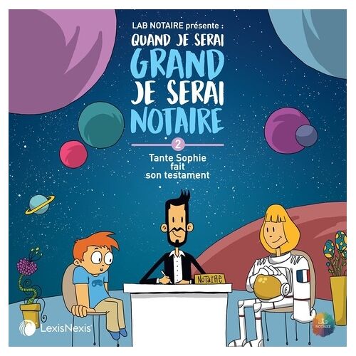 Quand Je Serai Grand Je Serai Notaire - Tome 2 - Tante Sophie Fait Son Testament